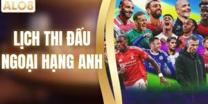 [Update] Lịch Thi Đấu Ngoại Hạng Anh Mới Nhất Hôm Nay